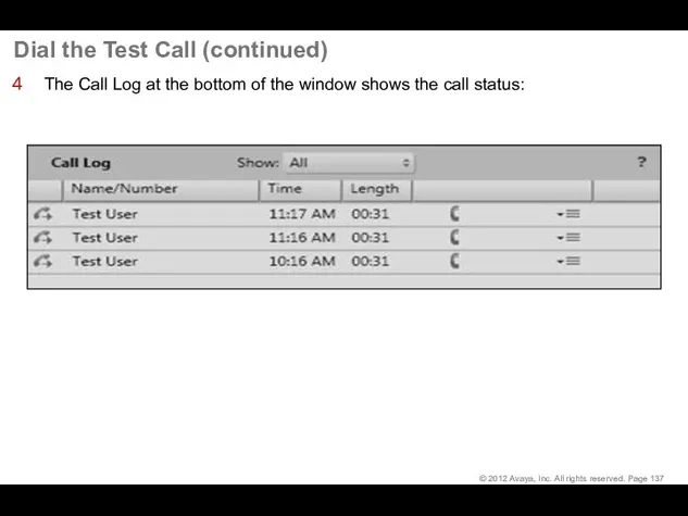 Dial the Test Call (continued) The Call Log at the