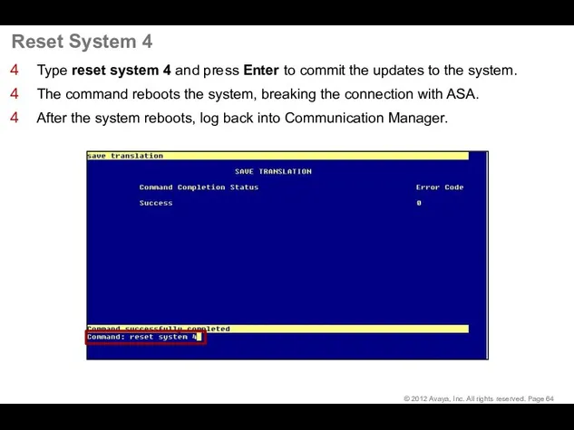 Reset System 4 Type reset system 4 and press Enter