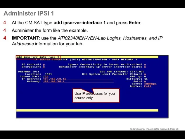 Administer IPSI 1 At the CM SAT type add ipserver-interface