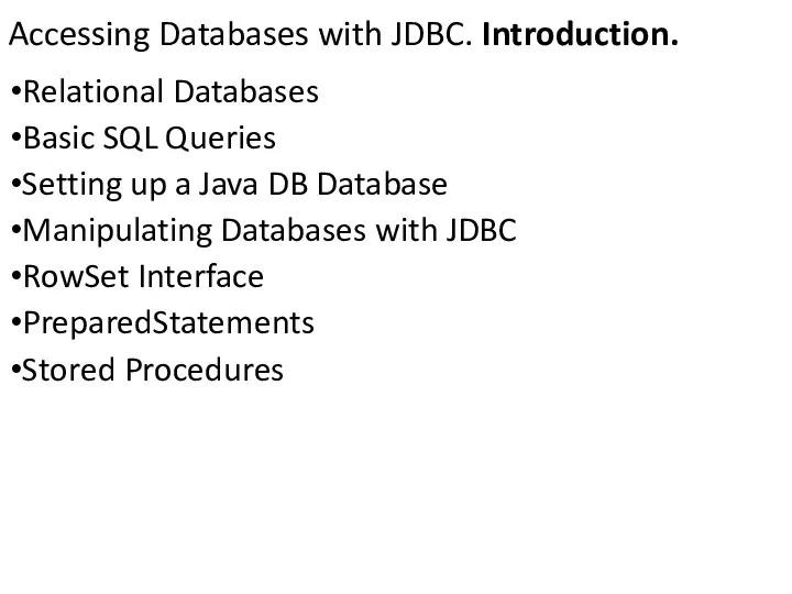 Accessing Databases with JDBC. Introduction. Relational Databases Basic SQL Queries