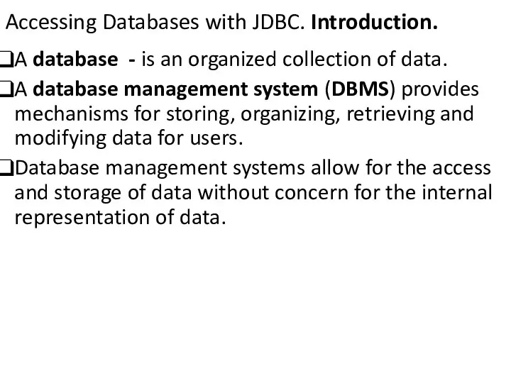 Accessing Databases with JDBC. Introduction. A database - is an