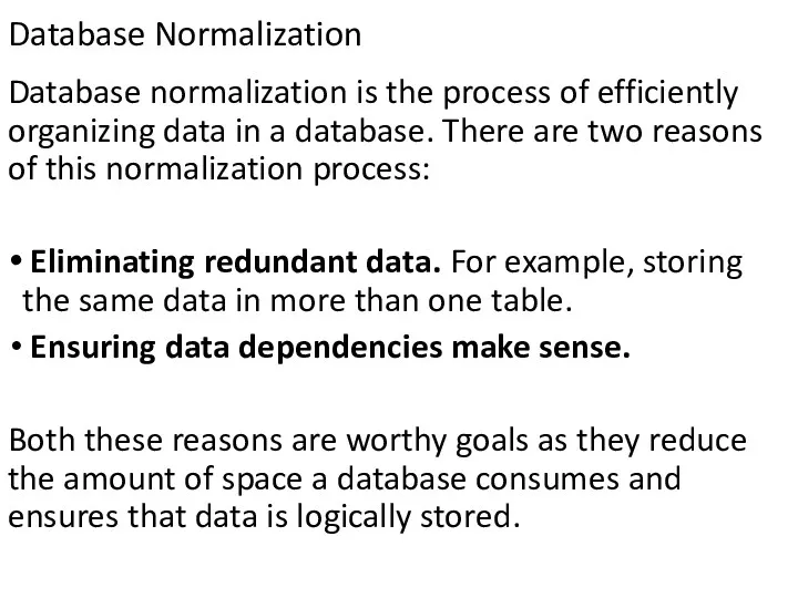 Database Normalization Database normalization is the process of efficiently organizing