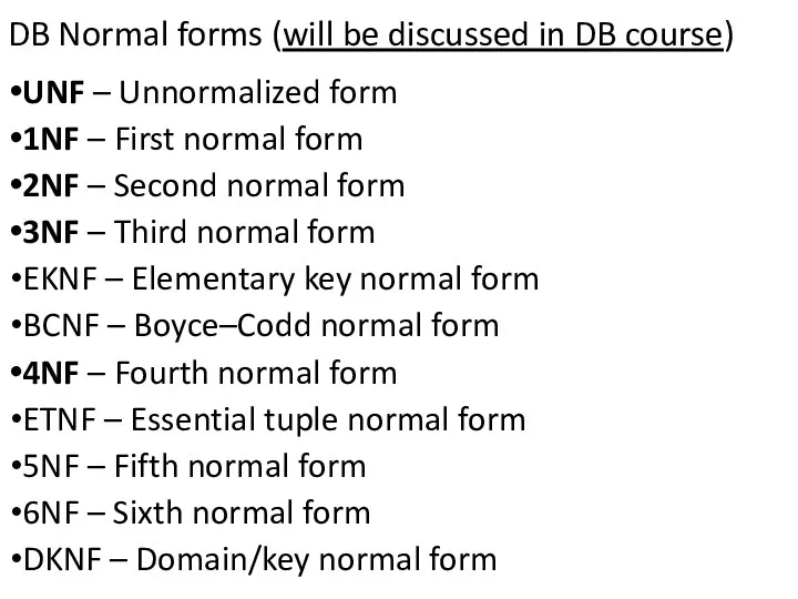 DB Normal forms (will be discussed in DB course) UNF