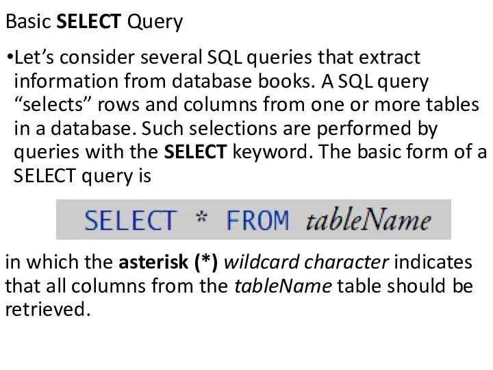 Basic SELECT Query Let’s consider several SQL queries that extract