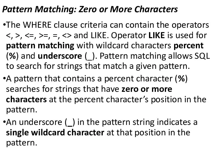 Pattern Matching: Zero or More Characters The WHERE clause criteria