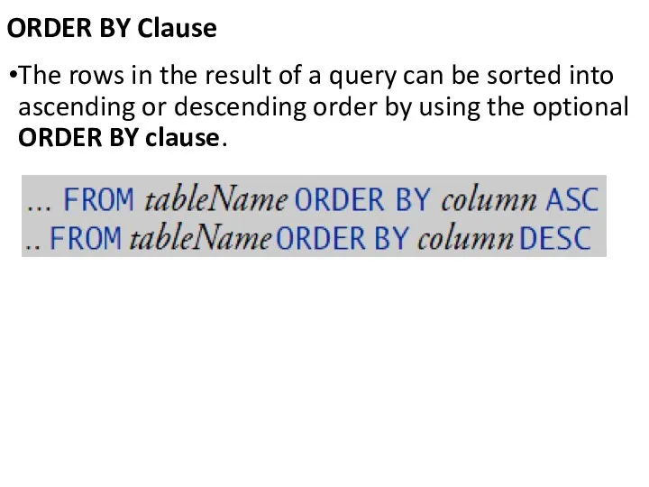 ORDER BY Clause The rows in the result of a