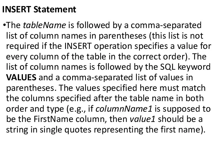 INSERT Statement The tableName is followed by a comma-separated list