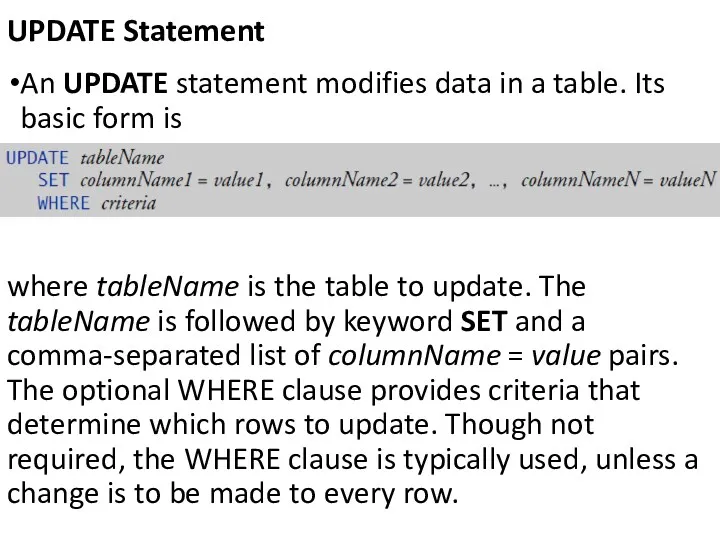 UPDATE Statement An UPDATE statement modifies data in a table.
