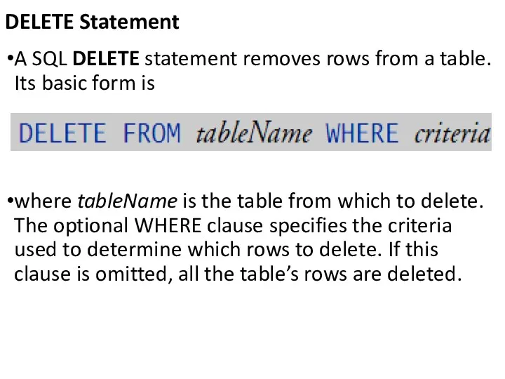 DELETE Statement A SQL DELETE statement removes rows from a