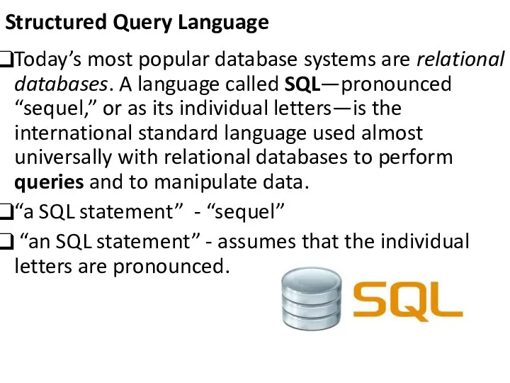 Structured Query Language Today’s most popular database systems are relational