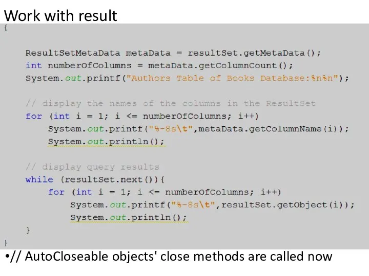 Work with result // AutoCloseable objects' close methods are called now