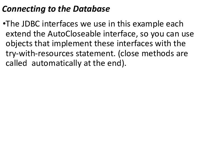 Connecting to the Database The JDBC interfaces we use in
