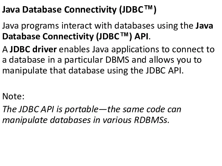 Java Database Connectivity (JDBC™) Java programs interact with databases using