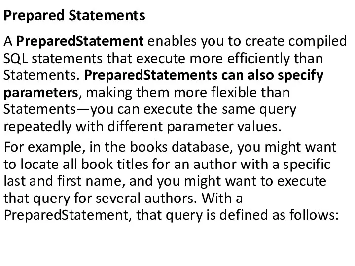 Prepared Statements A PreparedStatement enables you to create compiled SQL