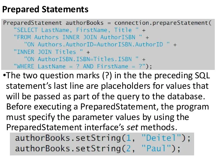 Prepared Statements The two question marks (?) in the the