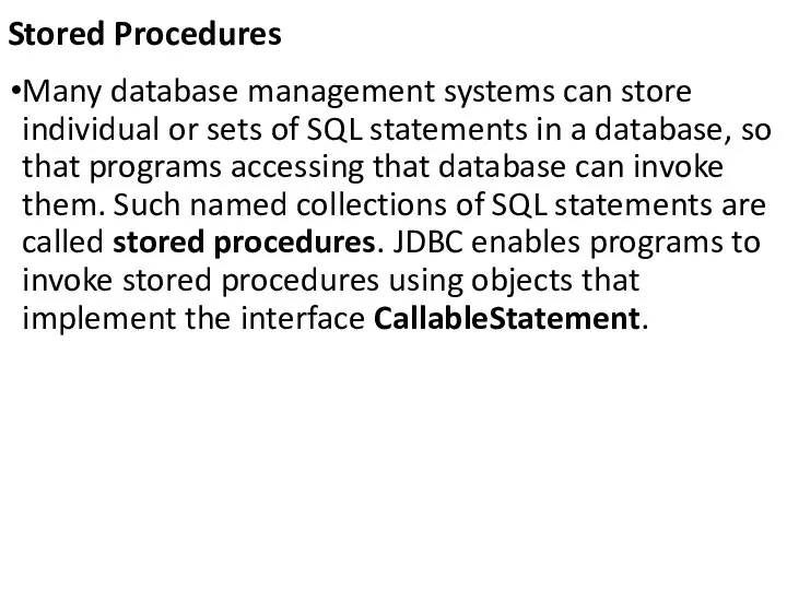 Stored Procedures Many database management systems can store individual or