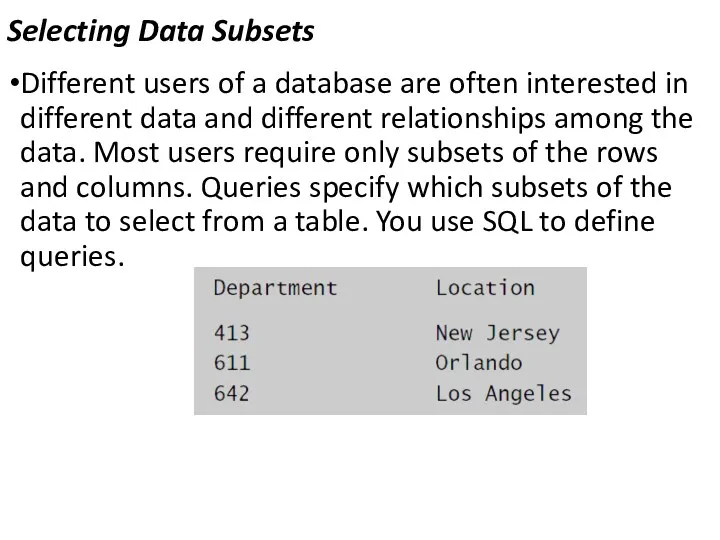 Selecting Data Subsets Different users of a database are often