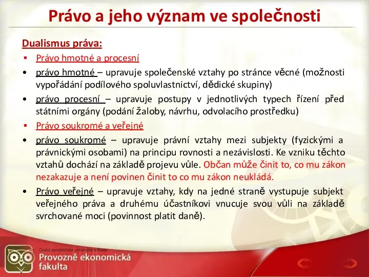 Právo a jeho význam ve společnosti Dualismus práva: Právo hmotné