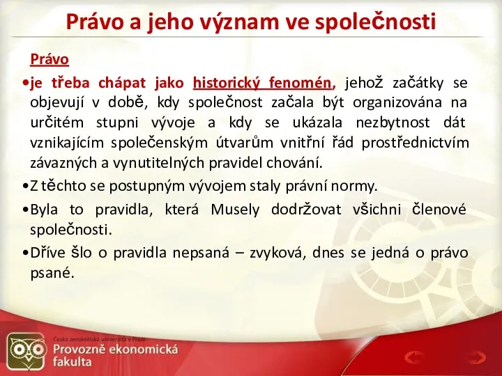 Právo a jeho význam ve společnosti Právo je třeba chápat