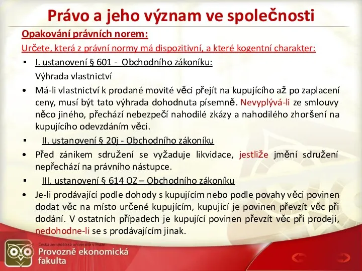 Právo a jeho význam ve společnosti Opakování právních norem: Určete,