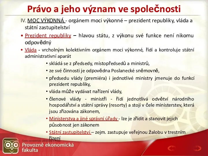 Právo a jeho význam ve společnosti IV. MOC VÝKONNÁ -