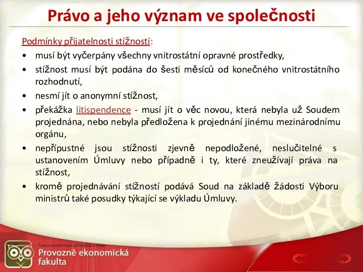 Právo a jeho význam ve společnosti Podmínky přijatelnosti stížností: musí