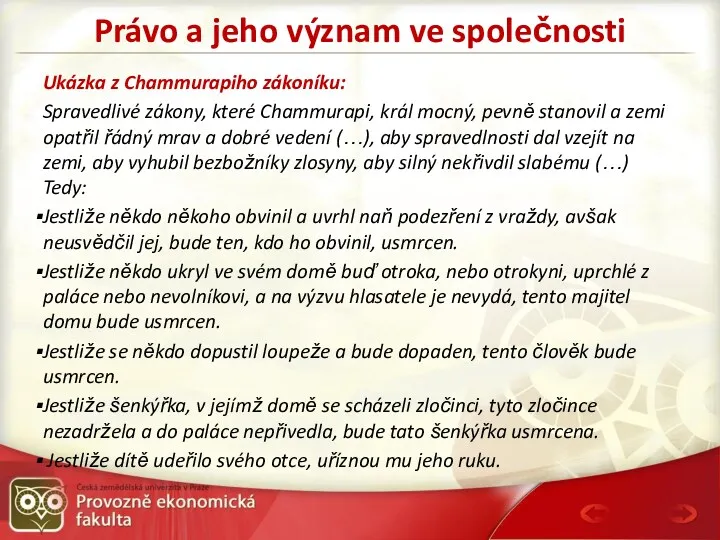 Právo a jeho význam ve společnosti Ukázka z Chammurapiho zákoníku: