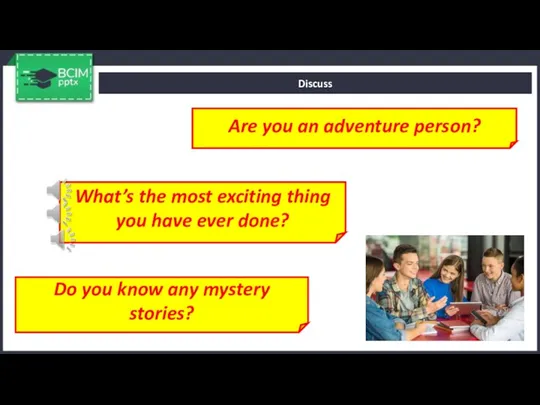 Discuss Are you an adventure person? What’s the most exciting