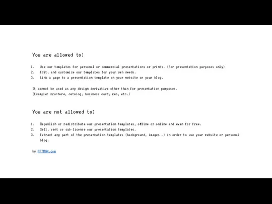 You are allowed to: Use our templates for personal or commercial presentations or