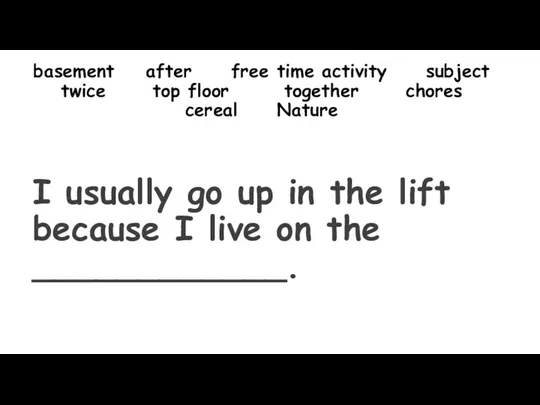 basement after free time activity subject twice top floor together