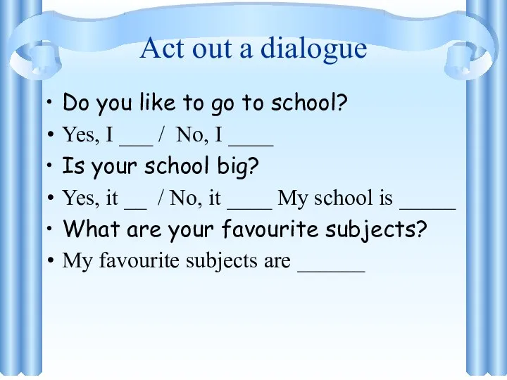 Act out a dialogue Do you like to go to