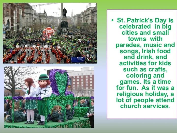 St. Patrick's Day is celebrated in big cities and small