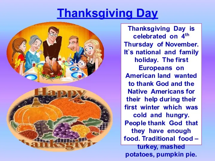 Thanksgiving Day Thanksgiving Day is celebrated on 4th Thursday of