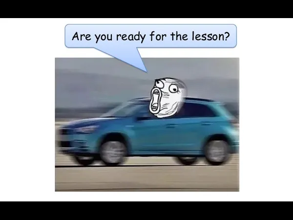Are you ready for the lesson?