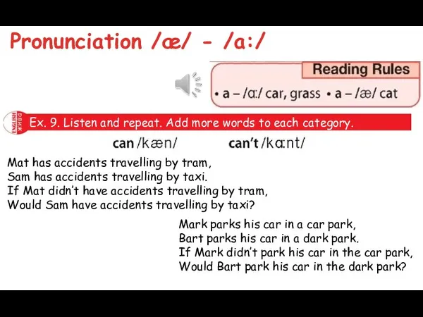 Pronunciation /æ/ - /a:/ Ex. 9. Listen and repeat. Add