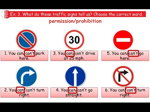 Ex. 3. What do these traffic signs tell us? Choose