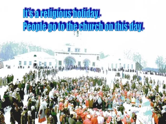 It's a religious holiday. People go to the church on this day.