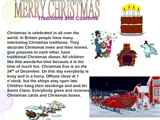 Traditions and Customs Christmas is celebrated in all over the world. In Britain