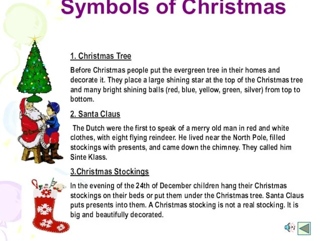 Symbols of Christmas 1. Christmas Tree Before Christmas people put the evergreen tree