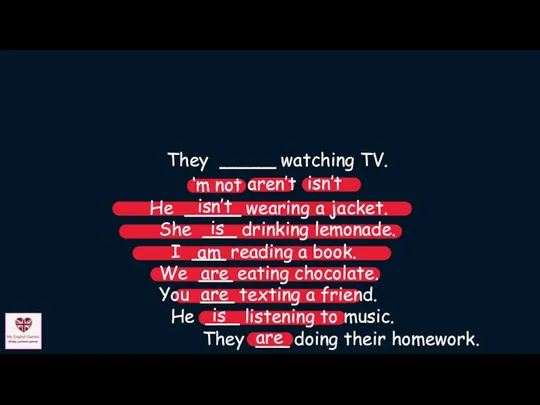 They ___ doing their homework. are am is are He