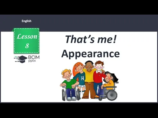 English. Lesson 8. That’s me! Appearance