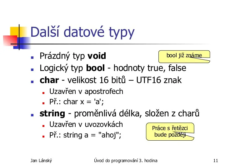 Jan Lánský Úvod do programování 3. hodina Další datové typy