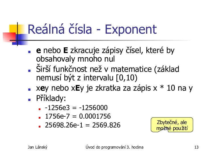 Jan Lánský Úvod do programování 3. hodina Reálná čísla -