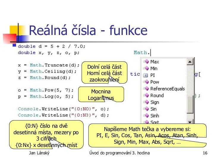 Jan Lánský Úvod do programování 3. hodina Reálná čísla -