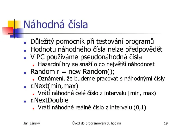 Jan Lánský Úvod do programování 3. hodina Náhodná čísla Důležitý