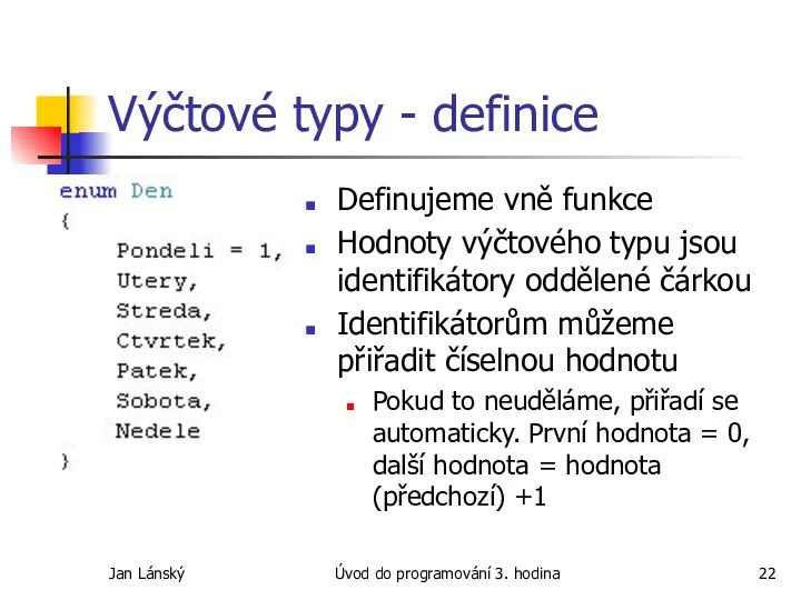 Jan Lánský Úvod do programování 3. hodina Výčtové typy -