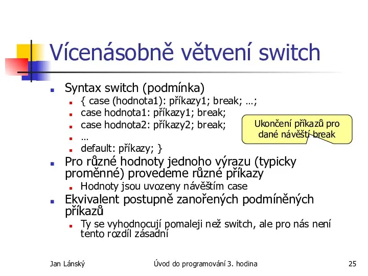 Jan Lánský Úvod do programování 3. hodina Vícenásobně větvení switch