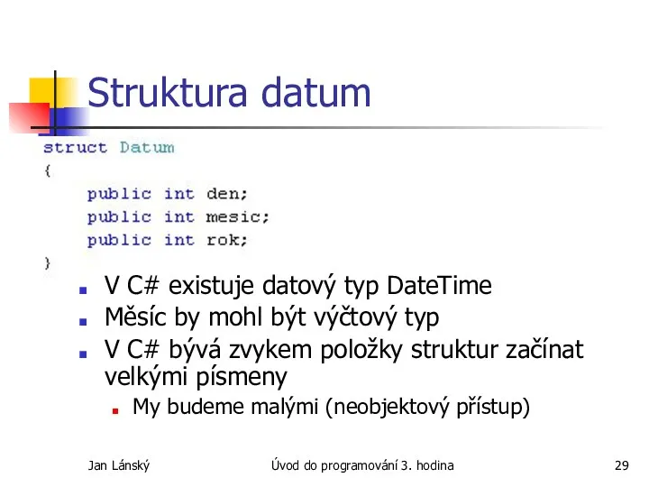 Jan Lánský Úvod do programování 3. hodina Struktura datum V