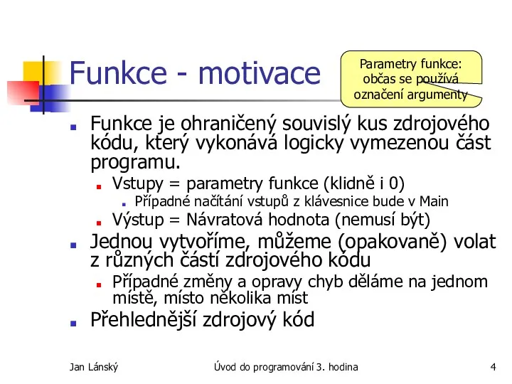 Jan Lánský Úvod do programování 3. hodina Funkce - motivace