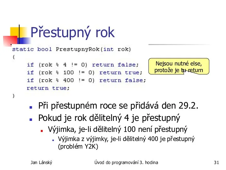 Jan Lánský Úvod do programování 3. hodina Přestupný rok Při